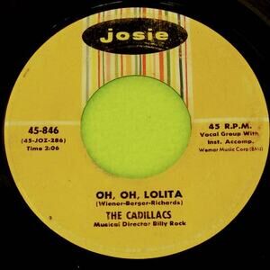 The Cadillacs - Oh Oh Lolita / Peek-A-Boo - Josie‎ 45rpm Vinyl Record Single 7"